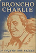 Broncho Charlie. A Saga Of The Saddle. GLADYS SHAW ERSKINE