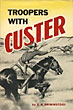 Troopers With Custer, Historic Incidents Of The Battle Of The Little Big Horn.  E.A. BRININSTOOL