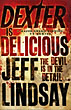 Dexter Is Delicious. JEFF LINDSAY