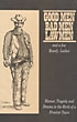 Good Men, Bad Men, Lawmen And A Few Rowdy Ladies. Humor, Tragedy And Drama In The Birth Of A Frontier Town. JOHN A. SWEARENGIN