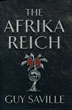 The Afrika Reich. GUY SAVILLE