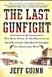 The Last Gunfight. The Real Story Of The Shootout At The O.K. Corral-And How It Changed The American West. JEFF GUINN