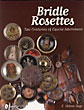 Bridle Rosettes: Two Centuries Of Equine Adornment. E. HELENE SAGE