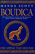 Boudica: Dreaming The Hound. MANDA SCOTT