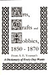 Arts, Crafts And Hobbies, 1850-1870. From A. E. Youman's "A Dictionary Of Every-Day Wants, Twenty Thousandreceipts In Nearly Every Department Of Human Effort." A.E. YOUMAN