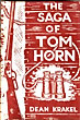 The Saga Of Tom Horn. The Story Of A Cattlemen's War With Personal Narratives, Newspaper Accounts And Official Documents And Testimonies. Illustrated With The Pageant Of Personalities. DEAN KRAKEL