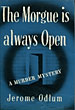 The Morgue Is Always Open. JEROME ODLUM