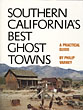 Southern California's Best Ghost Towns. A Practical Guide. PHILIP VARNEY