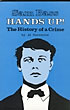 Hands Up! The History Of A Crime.  AL. SORENSON