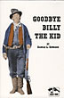 Goodbye Billy The Kid.