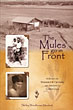 The Mules Go In Front. A Story Of Hardship & Triumph On Arizona's Lower Gila. SHIRLEY WOODHOUSE MURDOCK