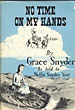 No Time On My Hands By Grace Snyder As Told To Nellie Snyder Yost GRACE SNYDER