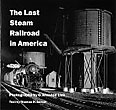 The Last Steam Railroad In America. GARVER, THOMAS H. [TEXT BY].