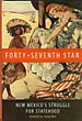 Forty-Seventh Star, New Mexico's Struggle For Statehood. DAVID V. HOLTBY