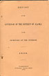 Report Of The Governor Of The District Of Alaska To The Secretary Of The Secretary Of The Interior. 1898. BRADY, JOHN G. [GOVERNOR OF THE DISTRICT OF ALASKA