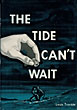 The Tide Can't Wait. LOUIS TRIMBLE