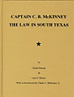 Captain C. B. Mckinney. The Law In South Texas. PARSONS, CHUCK & GARY P. FITTERER