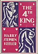 The Fourth King. HARRY STEPHEN KEELER