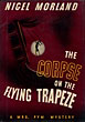 The Corpse On The Flying Trapeze. A  Mrs. Pym  Mystery NIGEL MORLAND