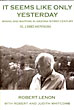 It Seems Like Only Yesterday: Mining And Mapping In Arizona's First Century. Vol 2:  Bisbee And Patagonia ROBERT WITH ROBERT AND JUDITH WHITCOMB LENON