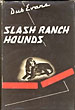 Slash Ranch Hounds.