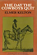 The Day The Cowboys Quit ELMER KELTON
