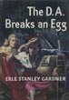 The D. A. Breaks An Egg ERLE STANLEY GARDNER