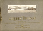 The Quebec Bridge. Carrying The Transcontinental Line Of The Canadian Government Railways Over The St. Lawrence River Near The City Of Quebec, Canada LIMITED THE ST. LAWRENCE BRIDGE COMPANY