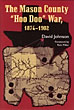 The Mason County "Hoo Doo" War, 1874 - 1902.  DAVID JOHNSON