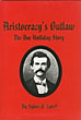 Aristocracy's Outlaw. The Doc Holliday Story. SYLVIA D. LYNCH