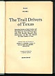 The Trail Drivers Of Texas, Interesting Sketches Of Early Cowboys And Their Experiences On The Range And On The Trail During The Days That Tried Men's Souls. True Narratives Related By Real Cow-Punchers And Men Who Fathered The Cattle Industry In Texas J. MARVIN HUNTER