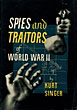 Spies And Traitors Of World War Ii KURT SINGER