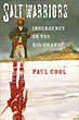 Salt Warriors. Insurgency On The Rio Grande PAUL COOL