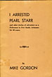 I Arrested Pearl Starr And Other Stories Of Adventure As A Policeman In Fort Smith, Arkansas For 40 Years MIKE GORDON
