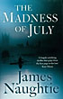 The Madness Of July JAMES NAUGHTIE