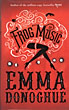 Frog Music EMMA DONOGHUE