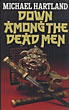 Down Among The Dead Men. MICHAEL HARTLAND