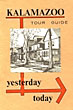 Kalamazoo Tour Guide, Yesterday, Today. Containing Historical Sketch, Views Of City And Public Buildings, Institutions Of Learning, Churches, Private Residences, Mall, Factories And Industries, And Beauty Spots In And Around Kalamazoo, Michigan BROWN, BRUCE [DIRECTOR]