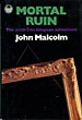 Mortal Ruin. JOHN MALCOLM