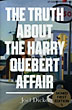 The Truth About The Harry Quebert Affair JOEL DICKER