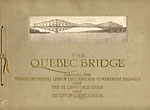 The Quebec Bridge. Carrying The Transcontinental Line Of The Canadian Government Railways Over The St. Lawrence River Near The City Of Quebec, Canada LIMITED THE ST. LAWRENCE BRIDGE COMPANY