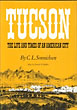 Tucson. The Life And Times Of An American City. C. L. SONNICHSEN