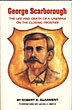 George Scarborough. The Life And Death Of A Lawman On The Closing Frontier ROBERT K. DEARMENT