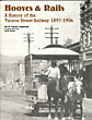 Hooves & Rails, A History Of The Tucson Street Railway 1897-1906 CAYWOOD, W. EUGENE & KEITH GLAAB
