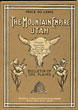 The Mountain Empire Utah. A Brief And Reasonably Authentic Presentation Of The Material Conditions Of A State That Lies In The Heart Of The Mountains Of The West. GEO E. BLAIR & R. W. SLOAN [EDITED BY]