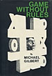 Game Without Rules. MICHAEL GILBERT