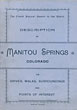 Description Of Manitou Springs, Colorado. Its Drives, Walks, Surroundings And Points Of Interest. Inner Title: The Gem Of The Rockies And Its Attractions. Manitou Springs, Colorado. A Brief Description Of This Resort, Its Attractions For The Tourists And Advantages For The Invalids Barker Hotel, Manitou Springs