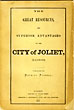 The Great Resources, And Superior Advantages Of The City Of Joliet, Illinois ROWELL, HOPKINS [COMPILED BY]