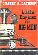 Little Engines And Big Men GILBERT A. LATHROP