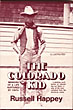 The Colorado Kid: Memoirs Of A Life Nurtured By Faith. RUSSELL HAPPEY